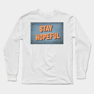 STAY HOPEFUL Long Sleeve T-Shirt